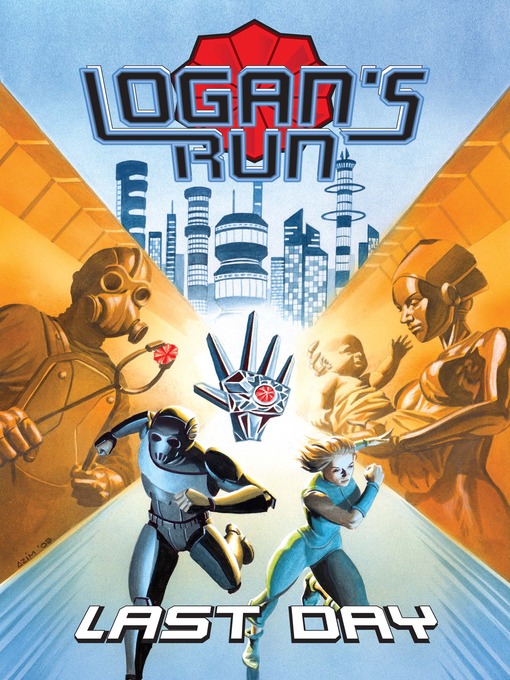 Title details for William F. Nolan's Logan's Run: Last Day, Collected Edition by Paul J. Salamoff - Available